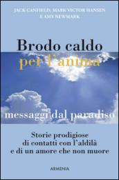 Brodo caldo per l'anima. Messaggi dal Paradiso (Lo Scrigno)