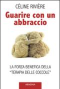 Guarire con un abbraccio. La forza benefica della «terapia delle coccole»