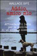 Addio, amico mio. Affrontare il lutto per la perdita di un animale domestico