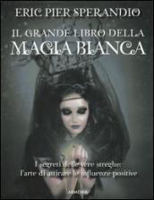 Il grande libro della magia bianca