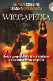 Wiccapedia. Una guida completa alla Wicca moderna e alla nuova Wicca Angelica