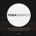 Yogagrafico. Esercizi visivi per rilassare la mente e ritrovare l'equilibrio interiore. Ediz. illustrata