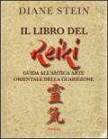 Il libro del reiki. I principi e le applicazioni pratiche dell'antico metodo di guarigione orientale