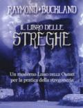 Il libro delle streghe. Un moderno libro delle ombre per la pratica della stregoneria