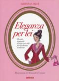 Eleganza per lei. Piccolo manuale di vita con stile per la donna moderna