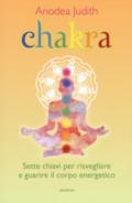 Chakra. Sette chiavi per risvegliare e guarire il corpo energetico