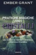 Pratiche magiche con i cristalli. Usi magici di pietre, cristalli, minerali e sabbia