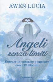 Angeli senza limiti. Entrare in contatto con i 12 Elohim