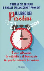 Il libro dei pisolini. Come ritrovare la vitalità e il benessere in pochi minuti di sonno