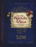 Mia agenda wicca. Pozioni, formule & giorni magici per tutto l'anno (2018) (La)