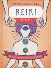 Reiki. Le basi. Guida alla terapia dell'energia sottile