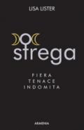 Strega. Fiera, tenace, indomita