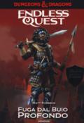 Fuga dal buio profondo. Dungeons & Dragons. Endless quest