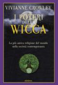 I poteri della Wicca. La più antica religione del mondo nella società contemporanea