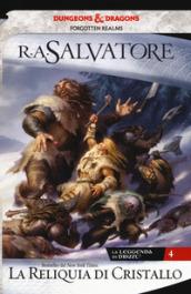 La reliquia di cristallo. La leggenda di Drizzt. Forgotten Realms. Vol. 4