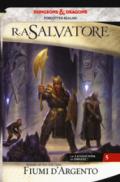 Fiumi d'argento. La leggenda di Drizzt. Forgotten Realms. Vol. 5