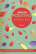 Pensa positivo. Agenda 2019. Un anno di ispirazione per la mente, il corpo e lo spirito