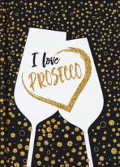 I love Prosecco. Ediz. italiana