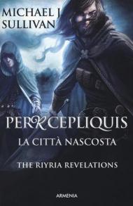 Percepliquis. La città nascosta. The Riyria revelations