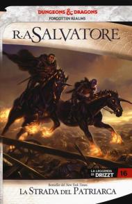 La strada del patriarca. La leggenda di Drizzt. Forgotten Realms. Vol. 16