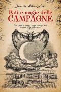 Riti e magie delle campagne. Un libro di magia sugli antichi riti magici nelle campagne italiane