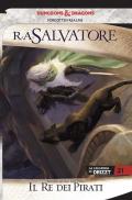 Il re dei pirati. La leggenda di Drizzt. Forgotten Realms. Vol. 22