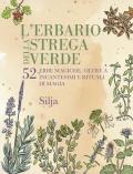 L' erbario della strega verde. 52 erbe magiche, oltre a incantesimi e rituali di magia