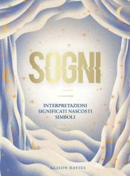 Sogni. Interpretazioni, significati nascosti, simboli