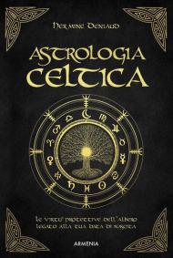 Astrologia celtica. La magia nascosta del vostro albero protettore