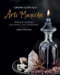 Grande guida alle arti magiche. Manuale moderno per creare i tuoi incantesimi. Ediz. illustrata