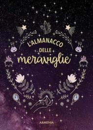 L' almanacco delle meraviglie. Ediz. illustrata