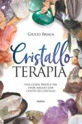 Cristalloterapia. Una guida pratica per stare meglio con l'aiuto dei cristalli. Ediz. illustrata