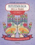 Riflessologia della mano. Le basi. Una pratica per il benessere del corpo. Ediz. a colori