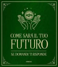 Come sarà il tuo futuro. Se domandi ti risponde