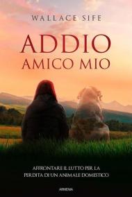 Addio, amico mio. Affrontare il lutto per la perdita di un animale domestico