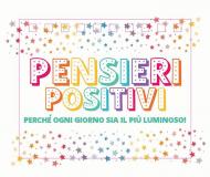 Pensieri positivi. Perché ogni giorno sia il più luminoso!