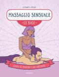 Massaggio sensuale. Le basi. Guida al piacere e all'intimità