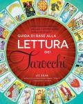 Guida di base alla lettura dei tarocchi. Un'introduzione alle carte, alle stese e all'affascinante mistero dei tarocchi