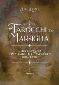 I tarocchi di Marsiglia. Ediz. a colori. Con 78 Carte