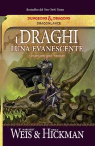 I draghi della luna evanescente. La guerra delle anime. DragonLance. Vol. 3