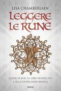 Leggere le rune. Guida di base al loro significato e alla divinazione runica