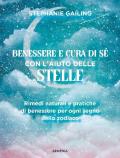 Benessere e cura di sé con l'aiuto delle stelle. Rimedi naturali e pratiche di benessere per ogni segno dello zodiaco