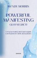 Powerful manifesting. Gli 8 segreti. Crea la realtà dei tuoi sogni con il potere dell'attrazione