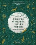 Un mondo di leggende, curiosità e folklore. Per ogni giorno dell'anno