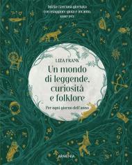 Un mondo di leggende, curiosità e folklore. Per ogni giorno dell'anno