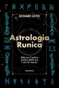 Astrologia runica. Sblocca l'antico potere delle tue rune di nascita