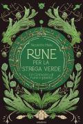 Rune per la strega verde. Un grimorio di rune e piante