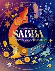 Sabba. Un grimorio moderno. Celebrazioni della natura