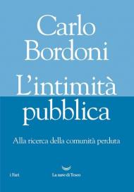 L' intimità pubblica. Alla ricerca della comunità perduta