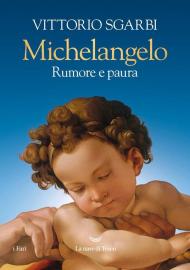 Michelangelo. Rumore e paura. Ediz. a colori